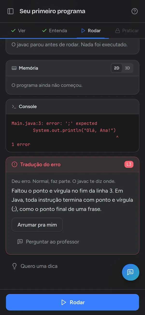 Erro traduzido: faltou o ponto e vírgula, com o botão Arrumar pra mim